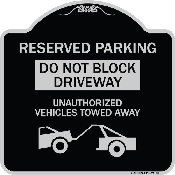 Signmission Do Not Block Driveway Unauthorized Vehicles Towed Away Heavy-Gauge Alum, 18" x 18", BS-1818-24167 A-DES-BS-1818-24167 - main